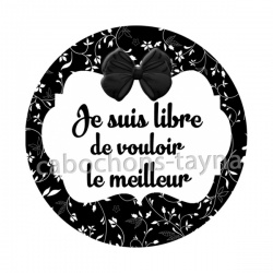 je suis libre de vouloir le meilleur