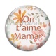 Cabochon Verre - on t'aime maman