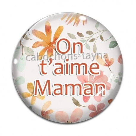 Cabochon Verre - on t'aime maman