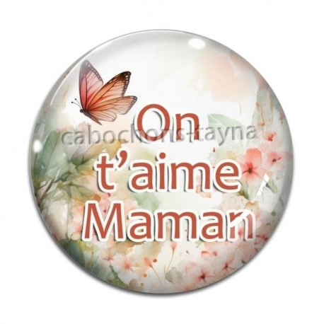 Cabochon Verre - on t'aime maman