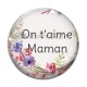 Cabochon Verre - on t'aime maman