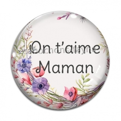Cabochon Verre - on t'aime maman