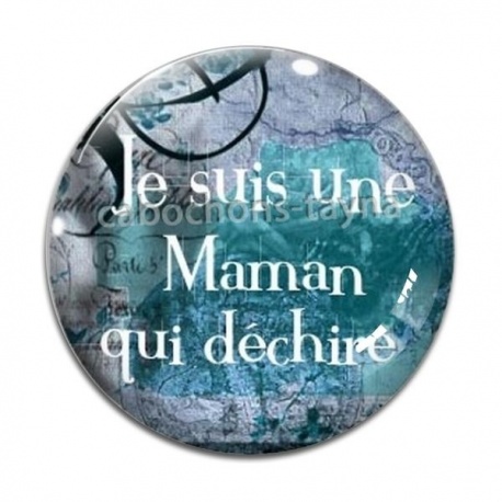 Cabochon Verre - je suis une maman qui déchire