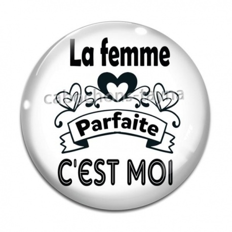 Cabochon Verre - la femme parfaite c'est moi