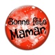 Cabochon Verre - bonne fête maman