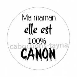 maman elle est 100 °/° canon