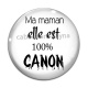 Cabochon Verre - maman elle est 100 °/° canon