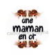 une maman en or