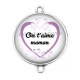 Connecteur Cabochon Argent - maman je t'aime
