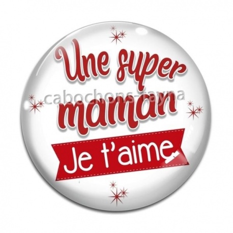 Cabochon Verre - une super maman je t'aime