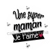 une super maman je t'aime