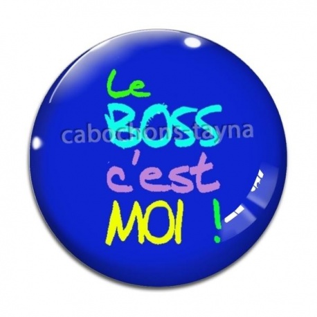 Cabochon Verre - le boss c'est moi !