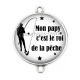 Connecteur Cabochon Argent - mon papy c'est le roi de la pêche
