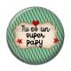 Cabochon Résine - tu es un super papy
