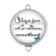 Connecteur Cabochon Argent - chaque jour est un nouveau commencement