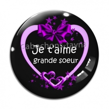 Cabochon Verre - je t'aime grande soeur