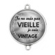 Connecteur Cabochon Argent - je ne suis pas vieille je suis vintage