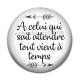 Cabochon Résine - A celui qui sait attendre tout vient à temps
