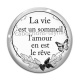 Cabochon Verre - la vie est un sommeil, l'amour en est le rêve