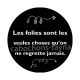 les folies sont les seules choses qu'on ne regrette jamais