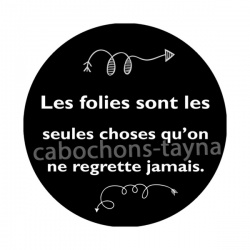 les folies sont les seules choses qu'on ne regrette jamais