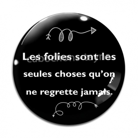 Cabochon Verre - les folies sont les seules choses qu'on ne regrette jamais