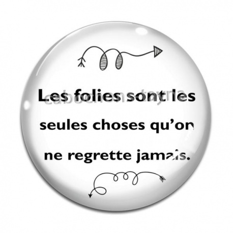 Cabochon Verre - les folies sont les seules choses qu'on ne regrette jamais