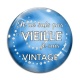 Cabochon Verre - je ne suis pas vieille je suis vintage