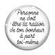 Cabochon Verre - personne ne doit être la raison 