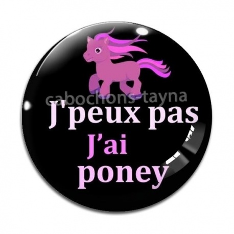 Cabochon Verre - j'peux pas j'ai poney