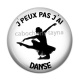 Cabochon Résine -  j'peux pas j'ai danse
