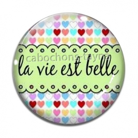 Cabochon Verre - la vie est belle