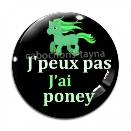 Cabochon Verre - j'peux pas j'ai poney