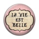 Cabochon Résine - la vie est belle