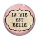 Cabochon Verre - la vie est belle