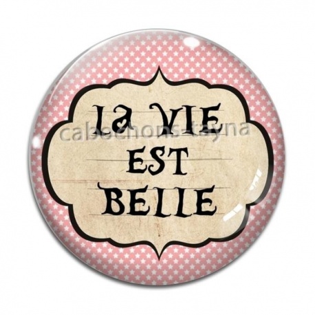 Cabochon Verre - la vie est belle