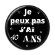 Cabochon Résine - je peux pas j'ai 40 ans