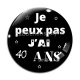 Cabochon Verre - je peux pas j'ai 40 ans
