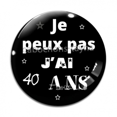 Cabochon Verre - je peux pas j'ai 40 ans