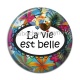 Cabochon Résine - la vie est belle