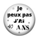 Cabochon Résine - je peux pas j'ai 40 ans