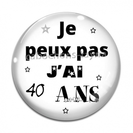 Cabochon Verre - je peux pas j'ai 40 ans