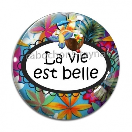 Cabochon Verre - la vie est belle