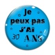 Cabochon Verre - je peux pas j'ai 30 ans