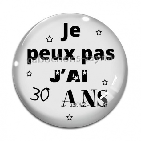 Cabochon Verre - je peux pas j'ai 30 ans