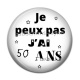 Cabochon Résine - je peux pas j'ai 50 ans