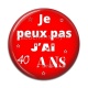 Cabochon Résine - je peux pas j'ai 40 ans