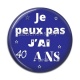 Cabochon Résine - je peux pas j'ai 40 ans