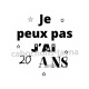 je peux pas j'ai 20 ans