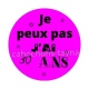 je peux pas j'ai 30 ans
